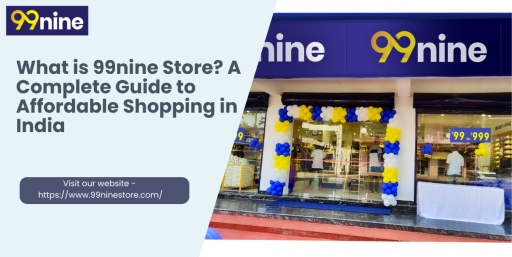 What is 99nine Store A Complete Guide to Affordable Shopping in India