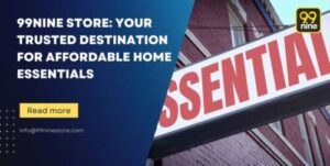 99nine store : Your trusted Destination for affordable