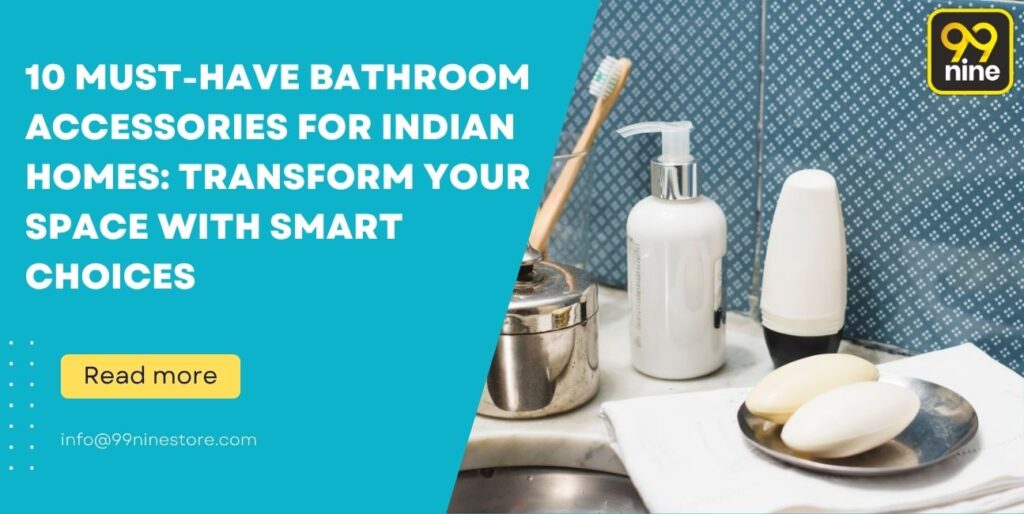 10 Must-Have Bathroom Accessories for Indian Homes