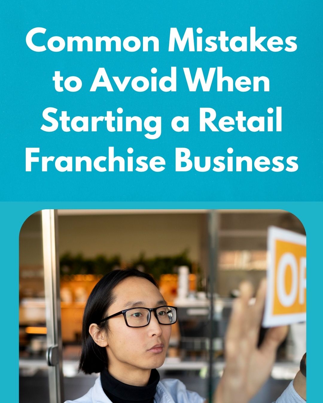 Common Mistakes to Avoid When Starting a Retail Franchise Business