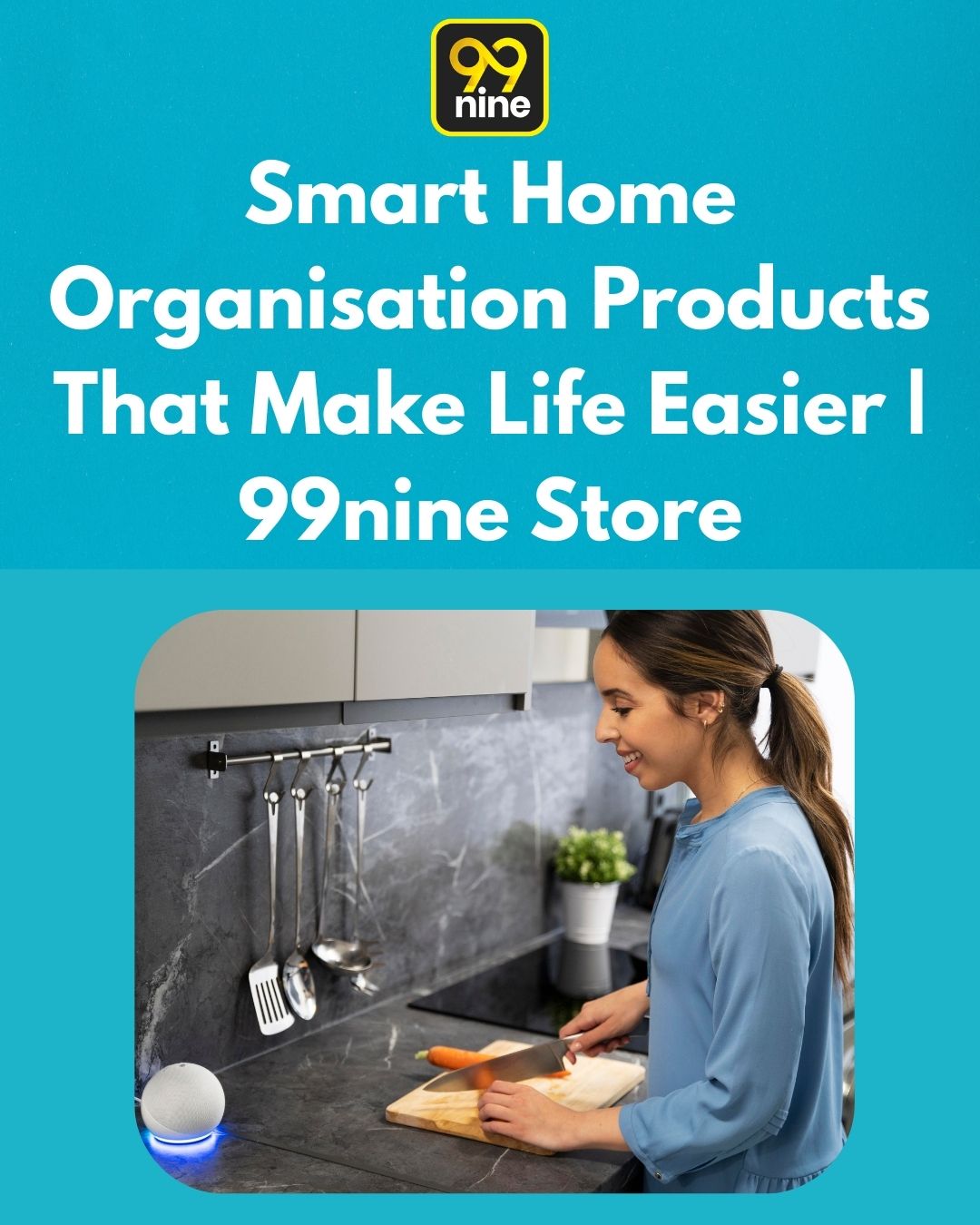 Smart Home Organisation Products That Make Life Easier | 99nine Store