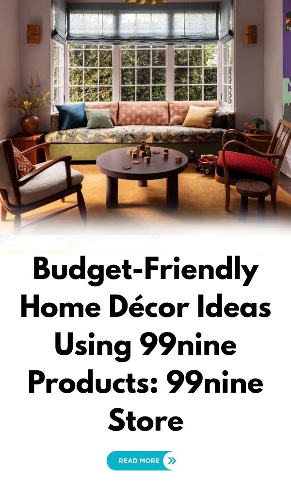 Budget-Friendly Home Décor Ideas Using 99nine Products 99nine Store