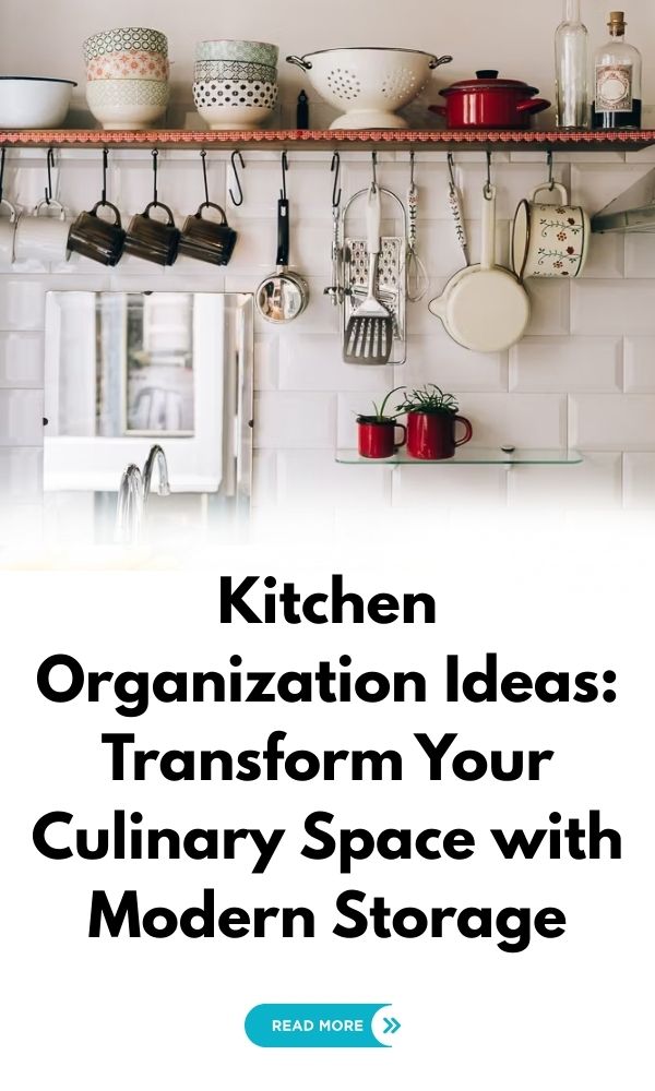 Kitchen Organization Ideas Transform Your Culinary Space with Modern Storage