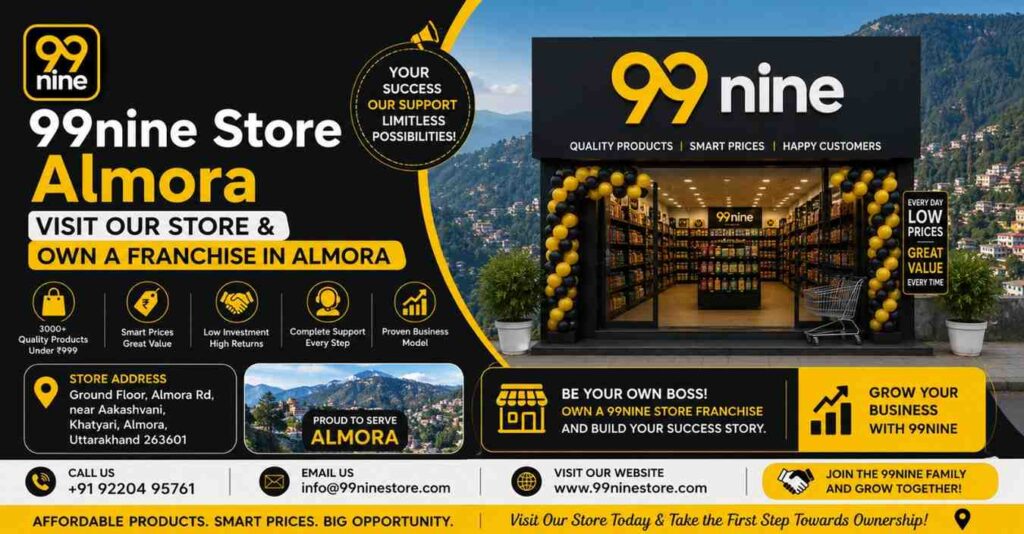99nine Store Franchise in Almora promotional banner featuring a modern retail storefront, affordable products, low-investment business opportunity, and store details in Almora, Uttarakhand.